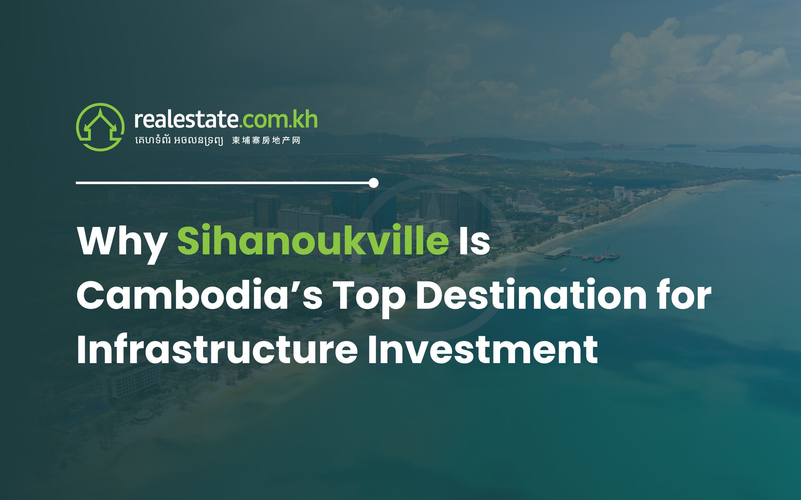 Why Sihanoukville Is Cambodia's Top Destination for Infrastructure Investment